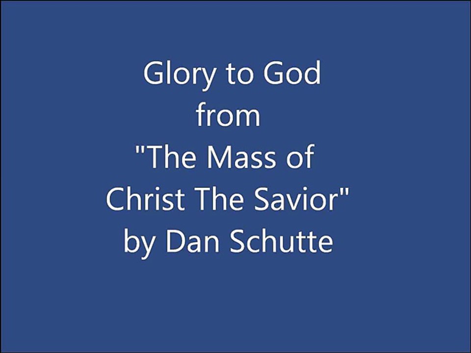 Glory to God Mass of Christ the Savior Dan Schutte Vidéo Dailymotion