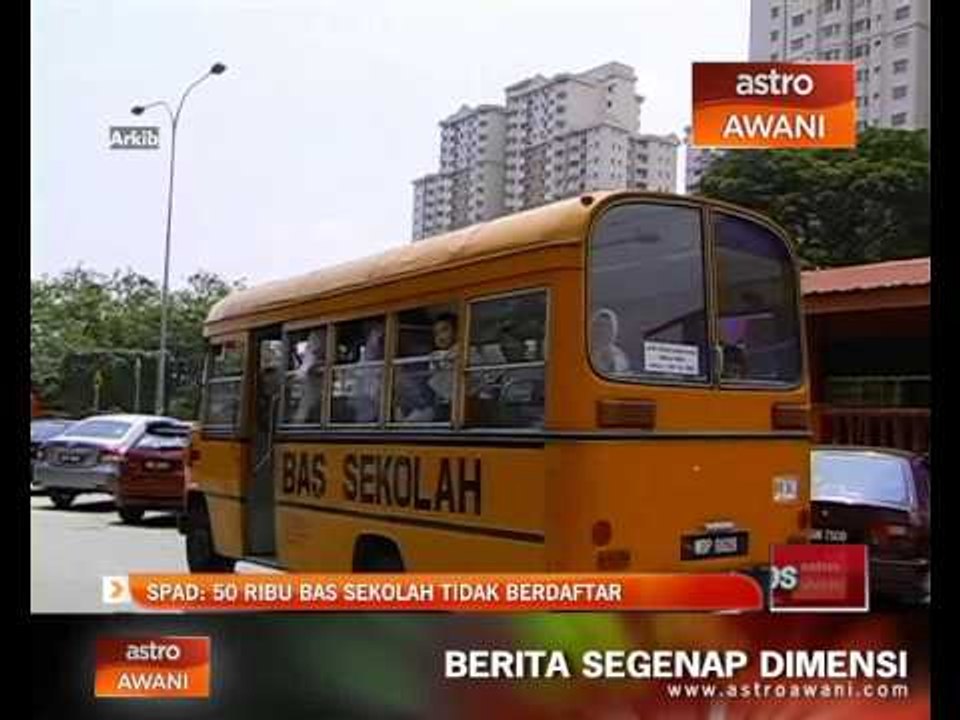 SPAD 50 Ribu Bas Sekolah Tidak Berdaftar Video Dailymotion