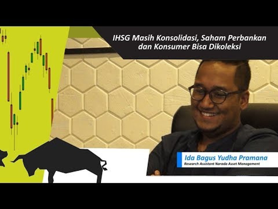 Ihsg Masih Konsolidasi Saham Perbankan Dan Konsumer Bisa Dikoleksi