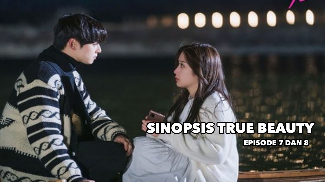 Sinopsis True Beauty Episode Dan Kencan Romantis Su Ho Dan Lim Ju