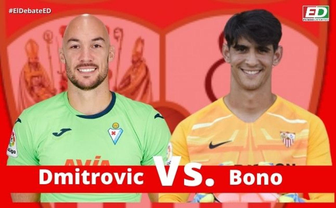 Dmitrovic Vs Bono Creo Que A La Larga Dmitrovic Ser El Portero