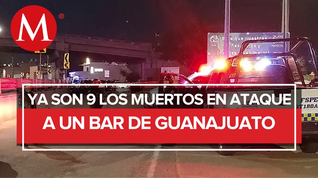 Sube A El N Mero De Muertos Tras Ataque A Bar En Guanajuato V Deo