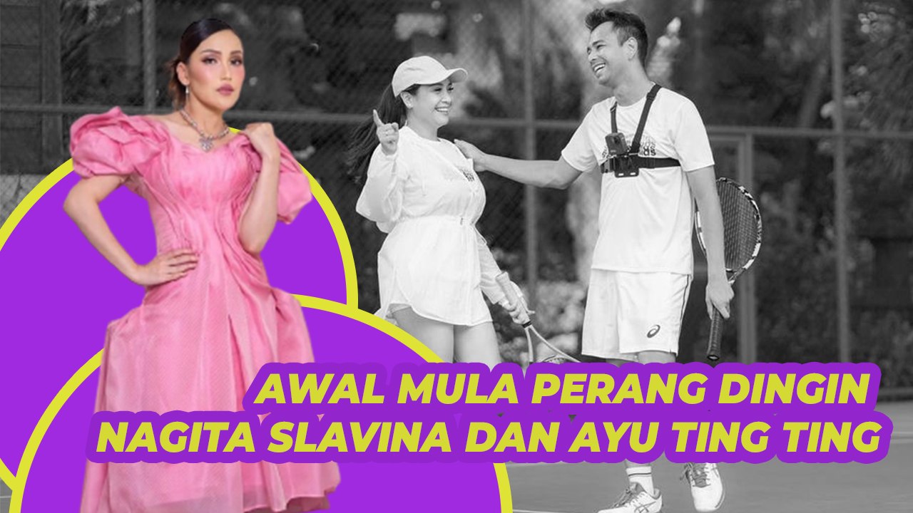 Awal Mula Perang Dingin Nagita Slavina Dan Ayu Ting Ting Semata Mata