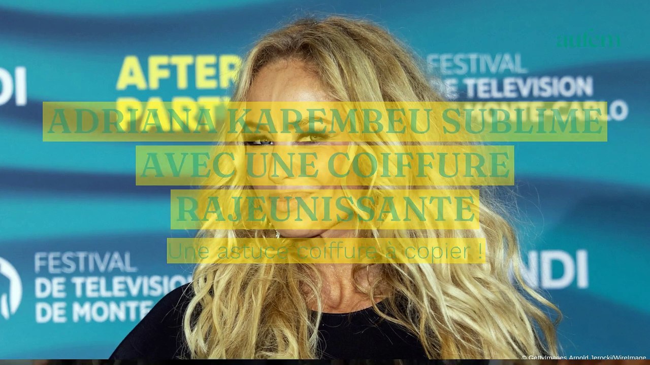 Adriana Karembeu Sublime Avec Une Nouvelle Coiffure Rajeunissante