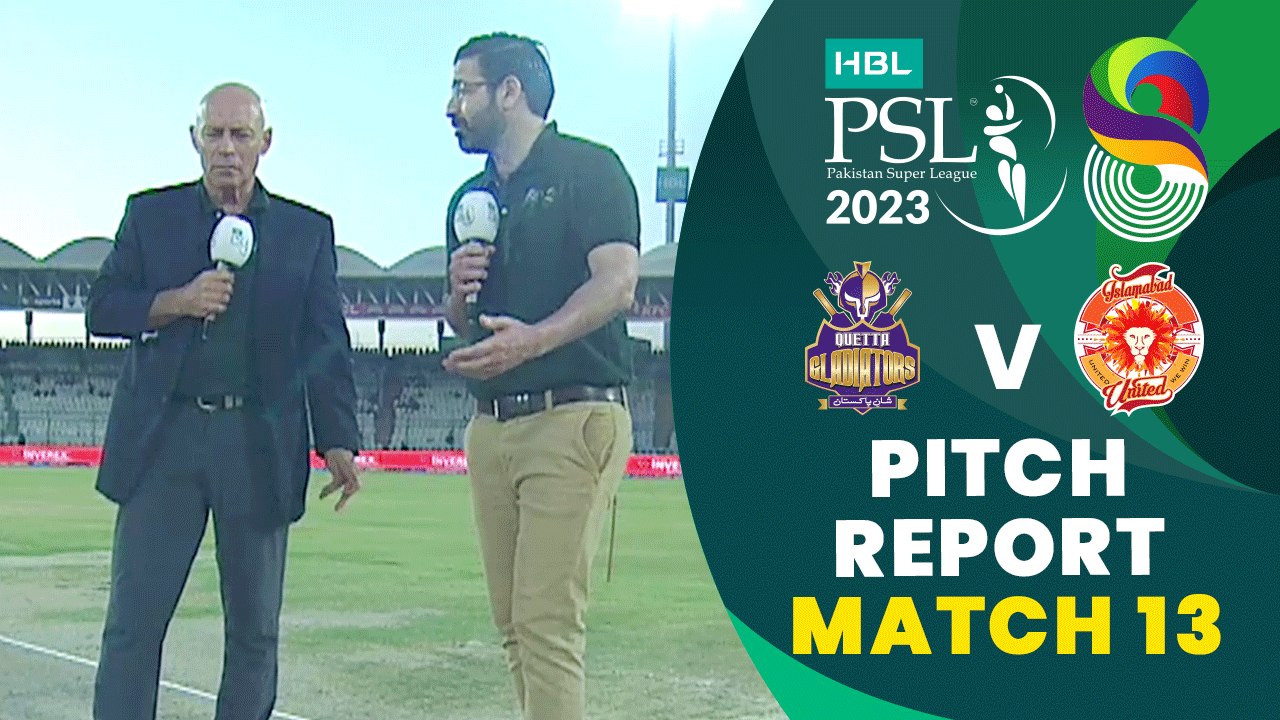 Pitch Report Quetta Gladiators Vs Islamabad United Match 13 HBL