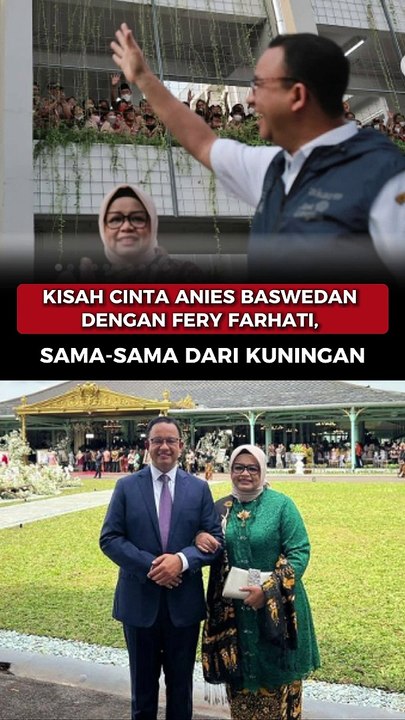 Kisah Cinta Anies Baswedan Dengan Fery Farhati Sama Sama Dari Kuningan