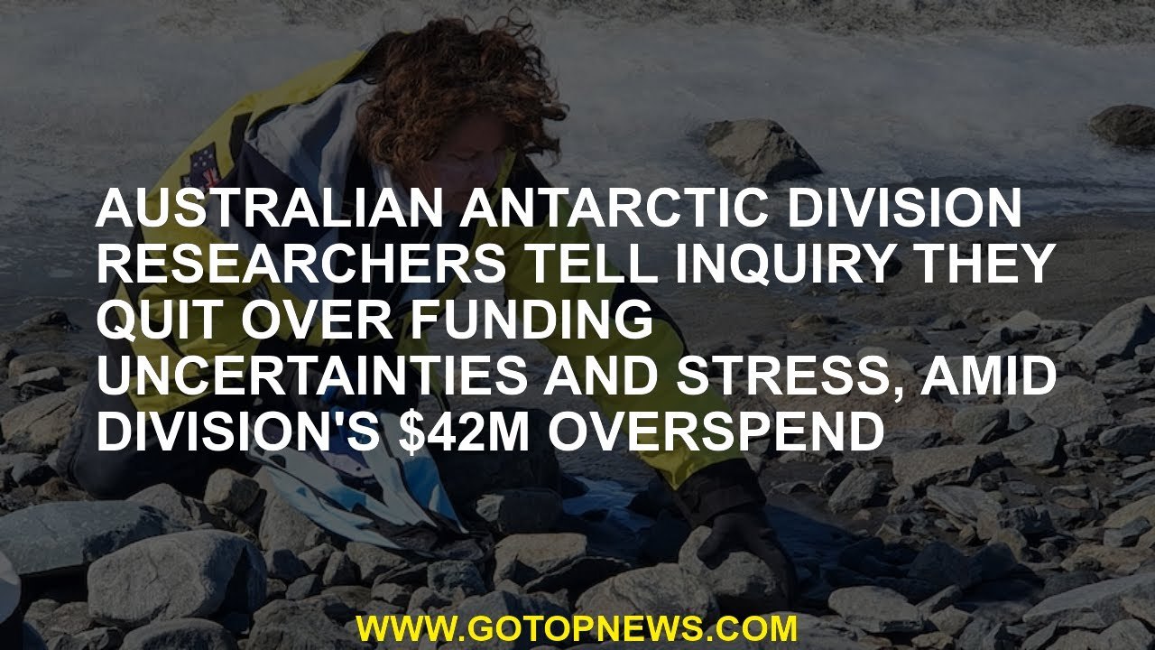 Australian Antarctic Division Researchers Tell Inquiry They Quit Over