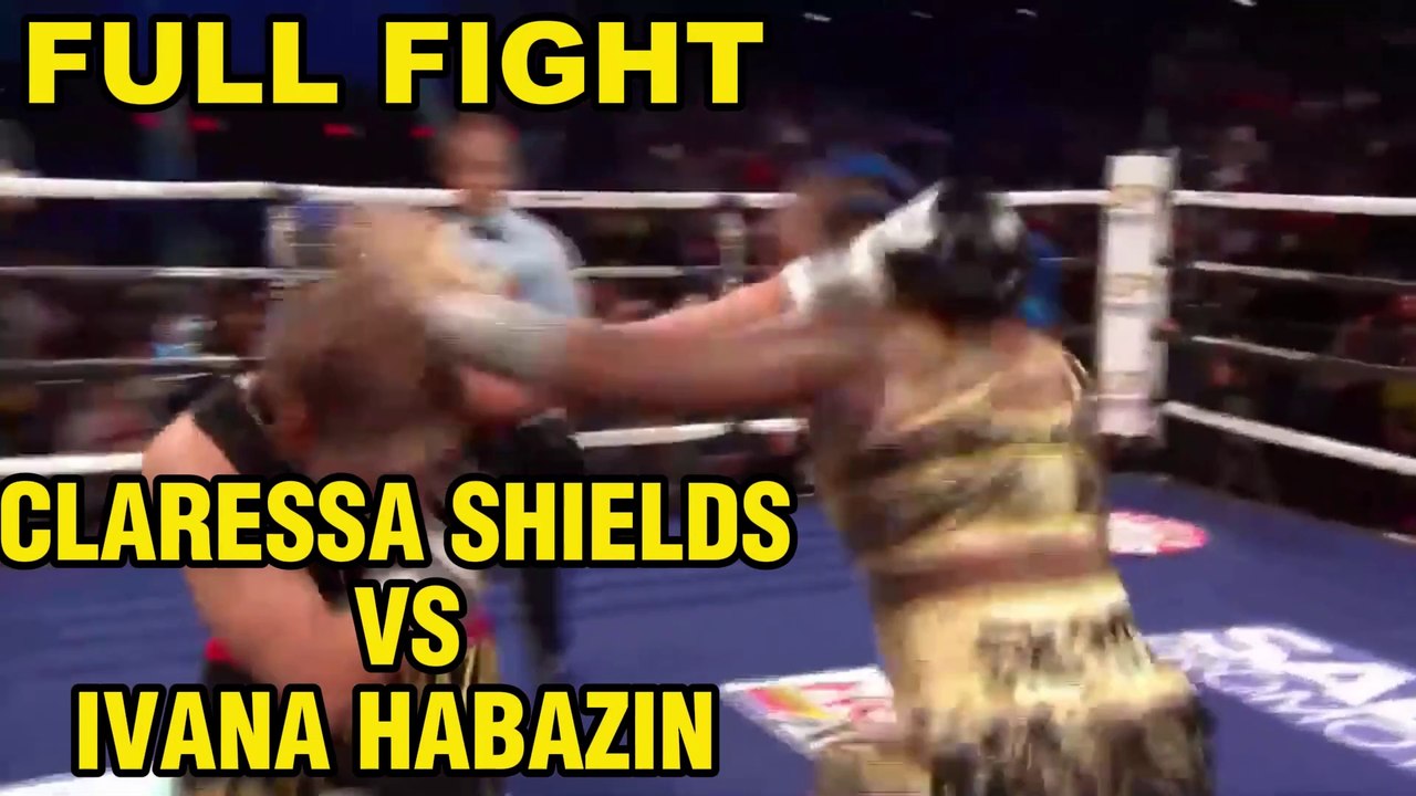 CLARESSA SHIELDS VS IVANA HABAZIN FULL FIGHT Boxing Video Dailymotion