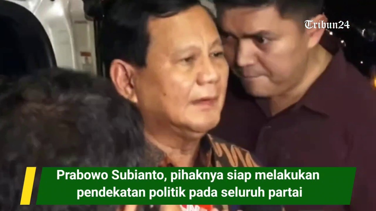 Prabowo Subianto Pihaknya Siap Melakukan Pendekatan Politik Pada