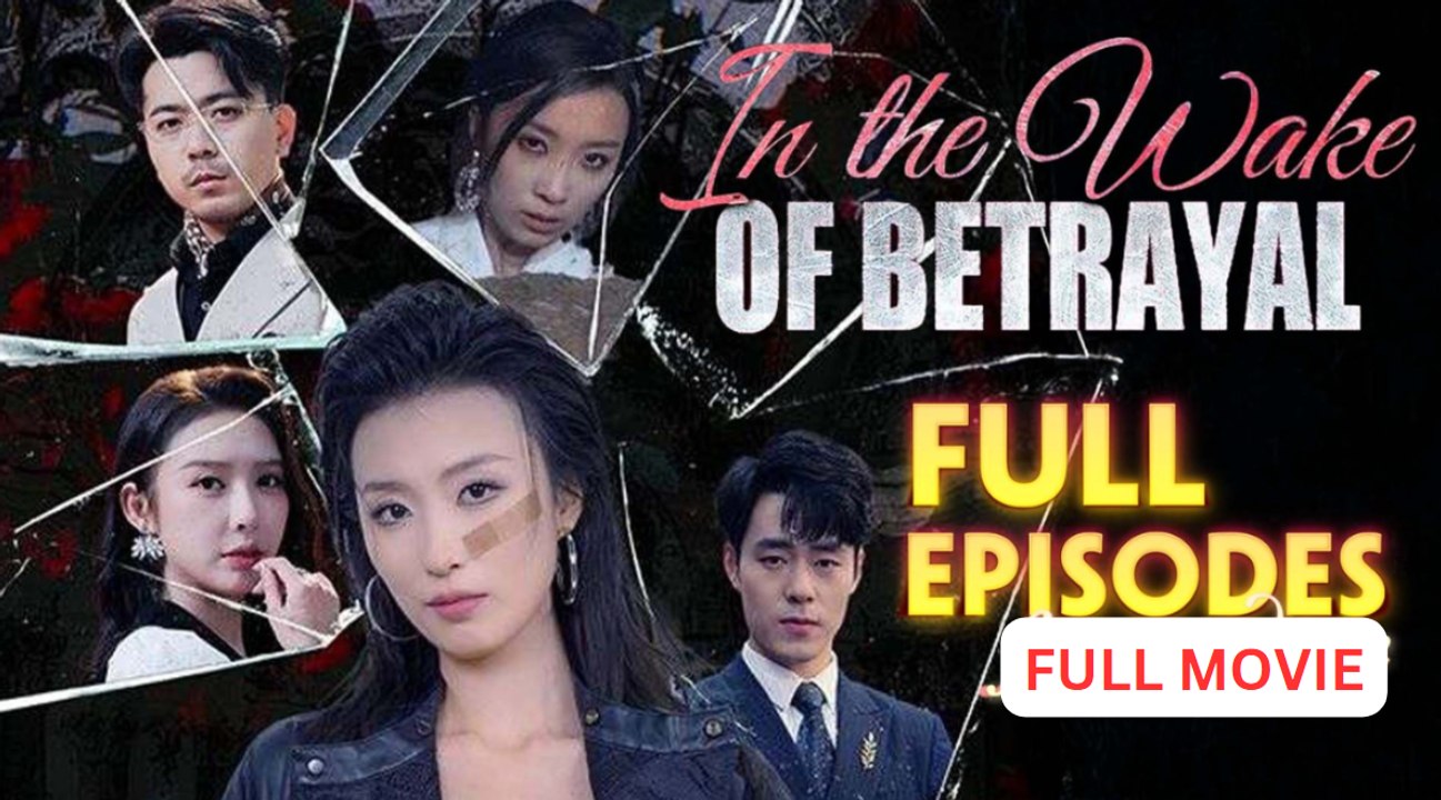 In The Wake Of Betrayal Full Episodes Full Movie Video Dailymotion