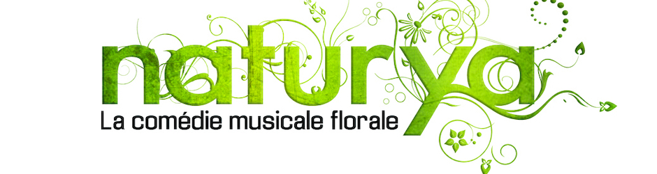 NATURYA...La 1ère comédie musicale florale