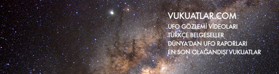 Vukuatlar - UFO ve Paranormal Olaylar