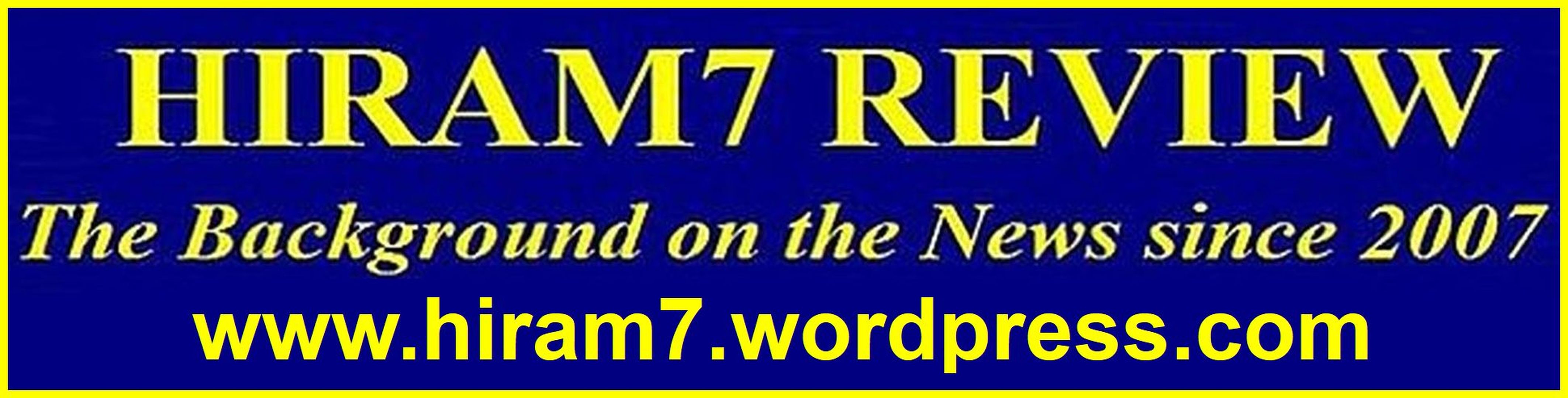HIRAM7 REVIEW - BACKGROUND ON THE NEWS SINCE  2007