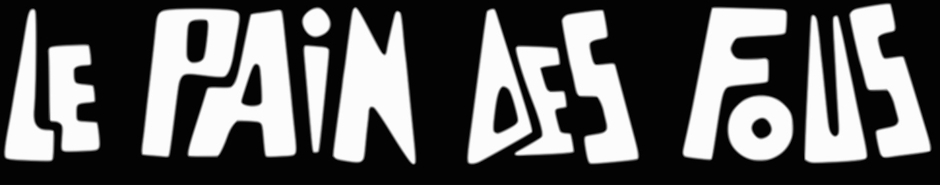Le Pain des Fous