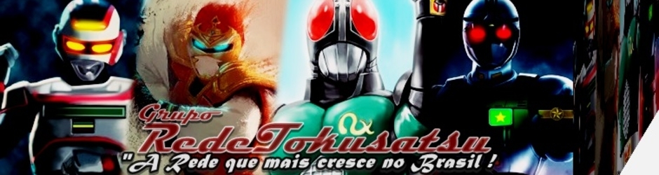 REDE TOKUSATSU