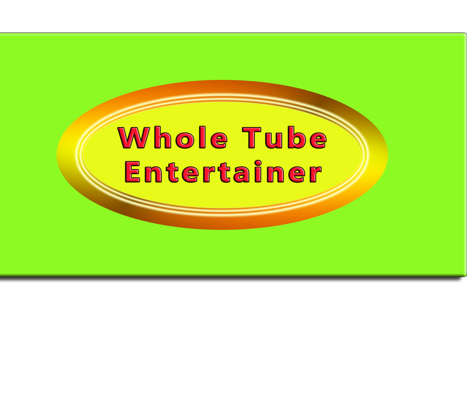 Whole Tube Entertainer