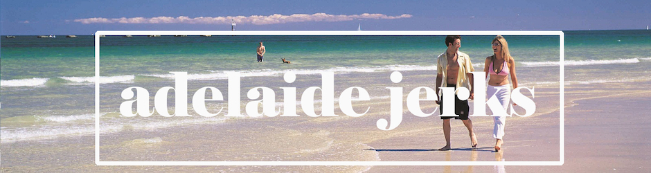 Adelaide Jerks
