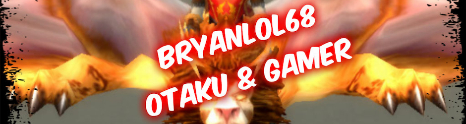 Bryanlol68 Otaku & Gamer