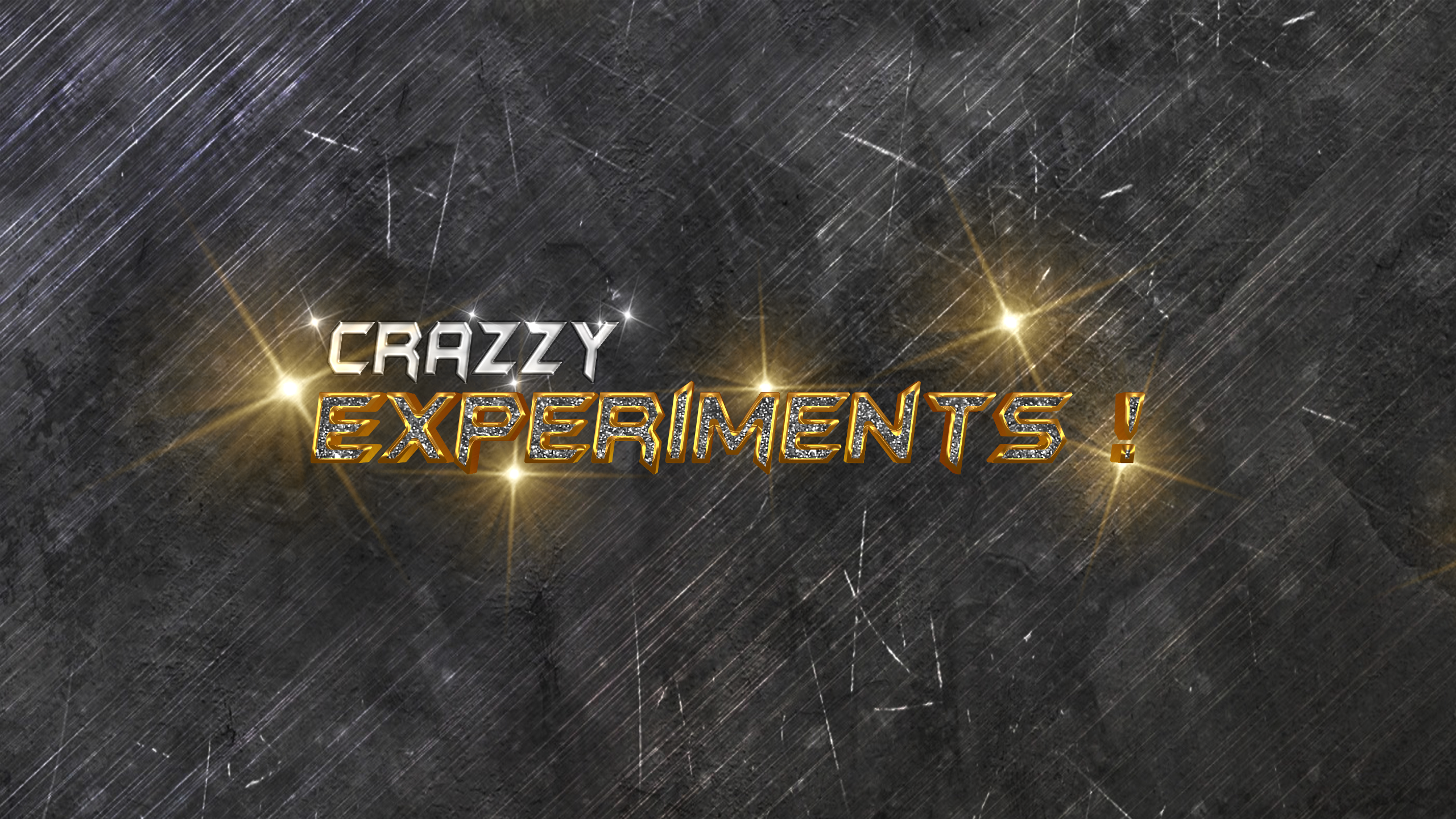 CraZZy Experiments !