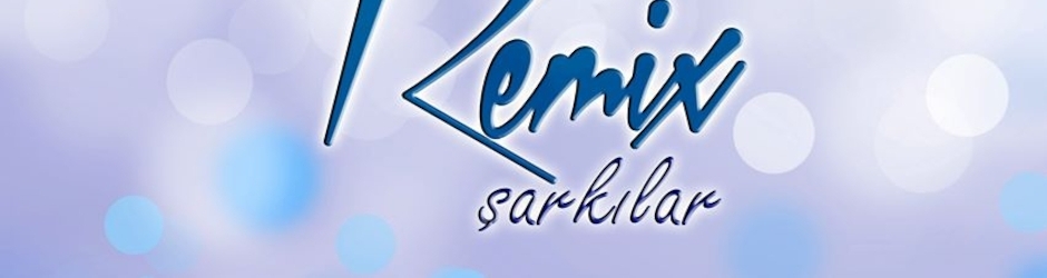 Remix Şarkılar