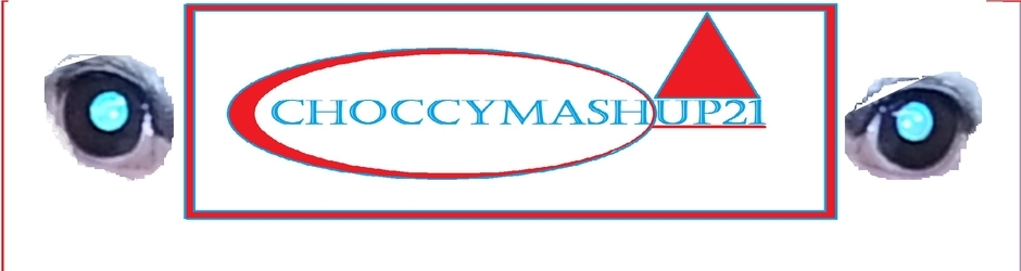 Choccymashup21