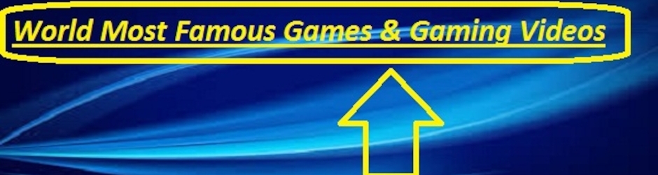 World Most Famous Games & Gaming Videos