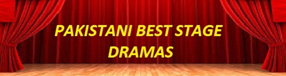 BEST PAKISTANI STAGE DRAMAS