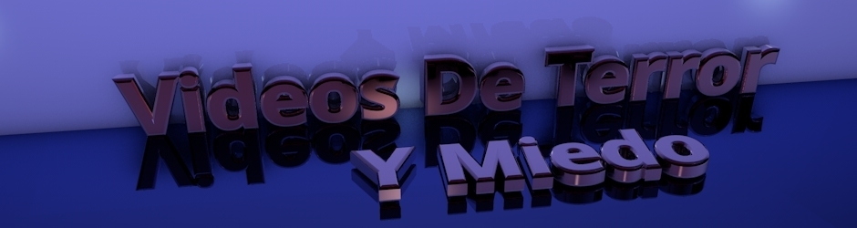 Videos De Terror Y Miedo