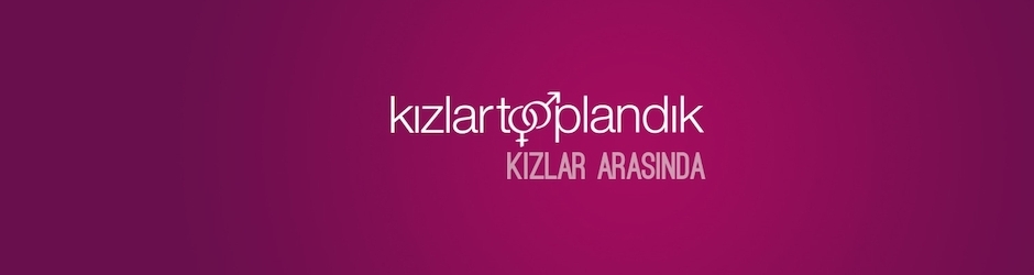 Kızlar Toplandık