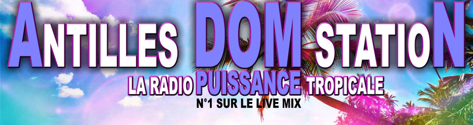 ANTILLES DOM STATION 100% ANTILLES MUSIC