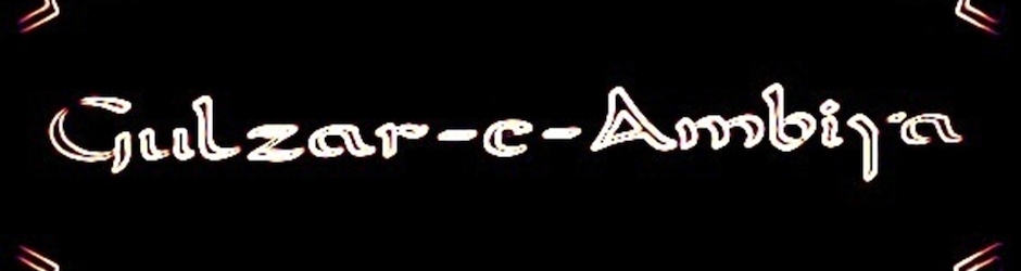 GULZAR-E -AMBIYA