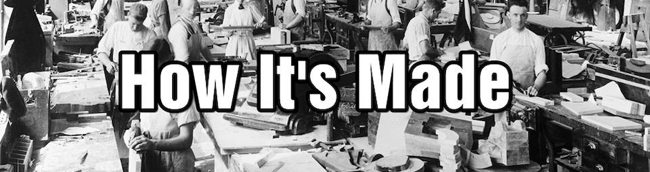 How It's Made