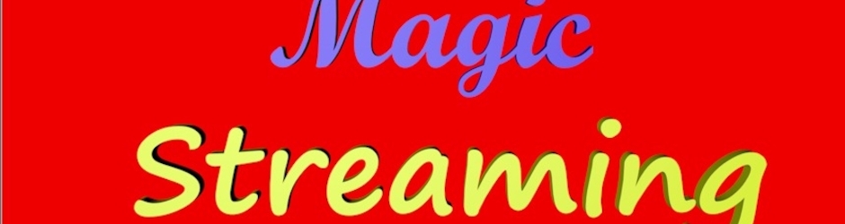 Magic Streaming