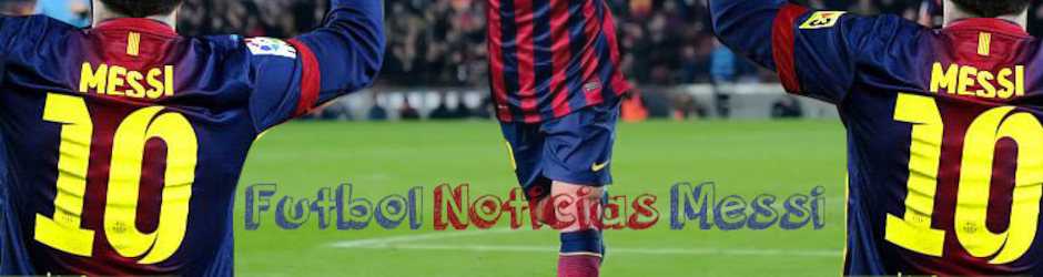 Futbol noticias messi