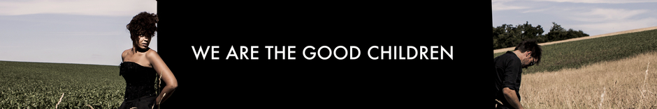 We are the good children