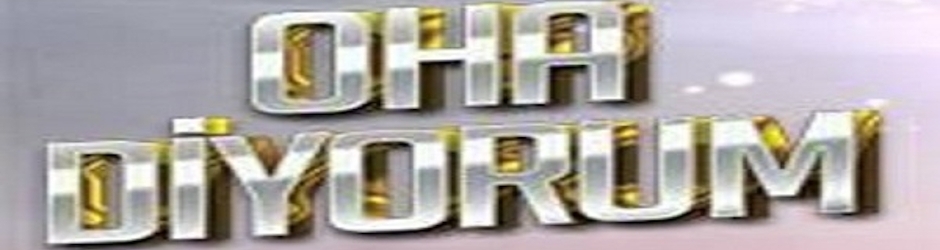 Oha Diyorum