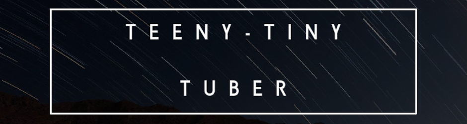 Teeny_Tiny Tuber