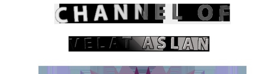 Channel Of VELAT ASLAN