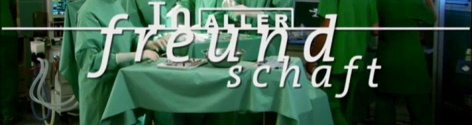 ★ In aller Freundschaft ★