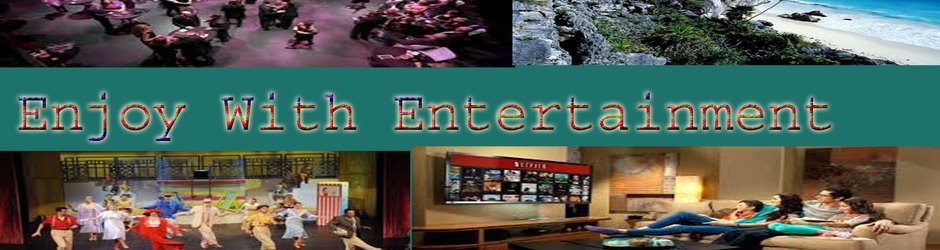 Enjoy with Entertainment