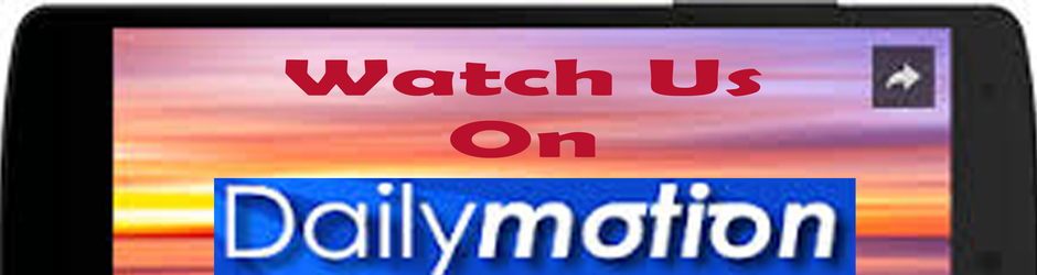 WATCH US ON DAILY MOTION