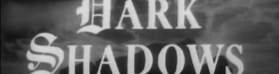 Dark Shadows