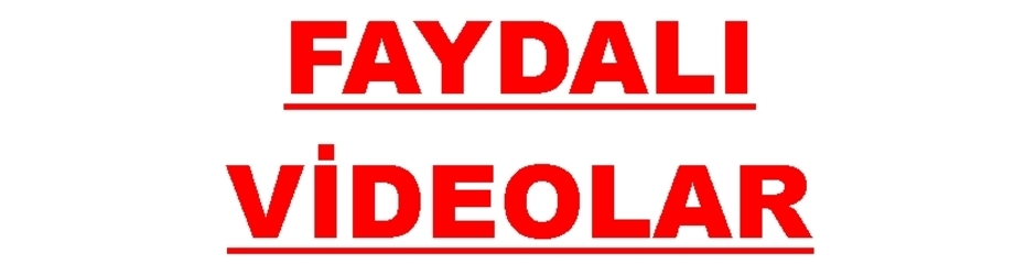 FAYDALI VİDEOLAR
