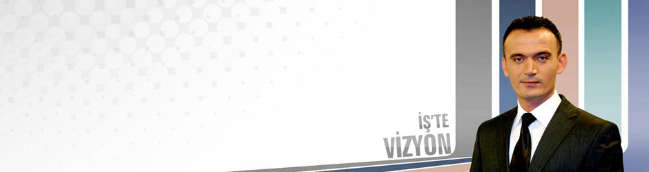 İş'te Vizyon