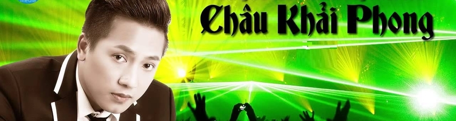 Châu Khải Phong Official