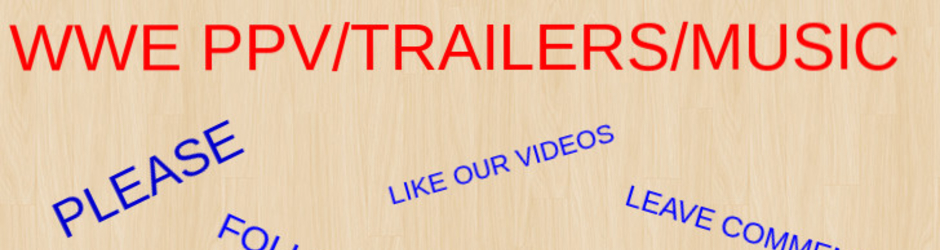 WWE PPV/TRAILERS/MUSIC