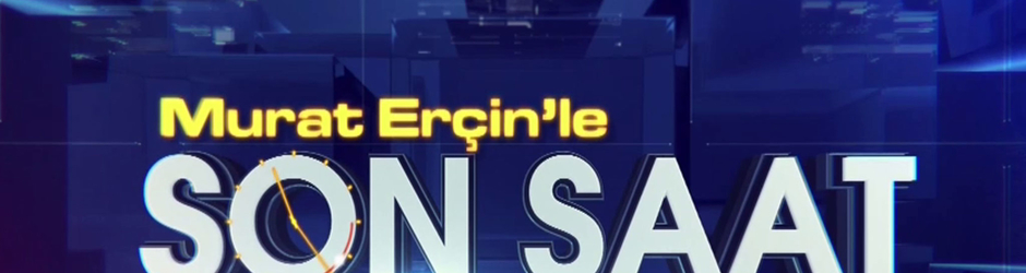 Murat Erçin'le Son Saat