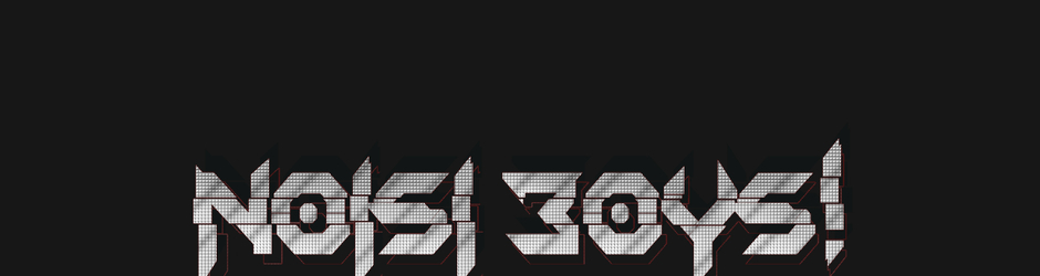 NOISIBOYS!