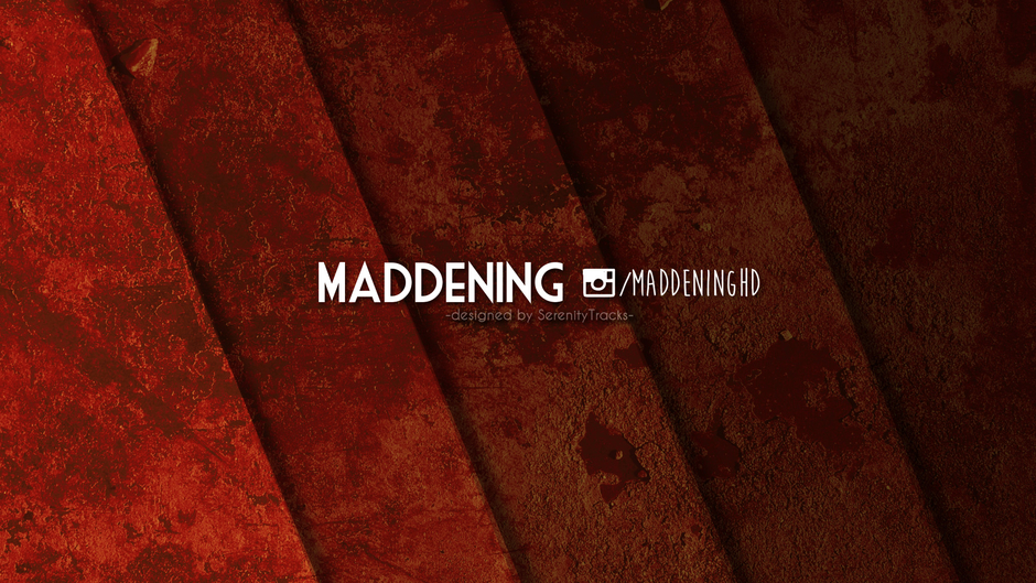 Maddening