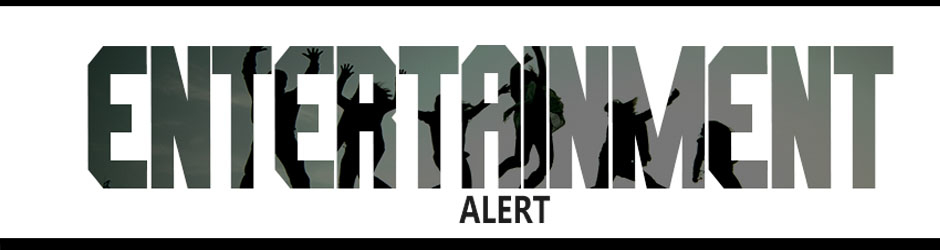 Entertainment Alert